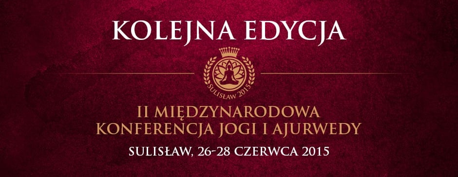II Międzynarodowa Konferencja Jogi i Ajurwedy w Sulisławiu, 26-28 czerwca 2015
